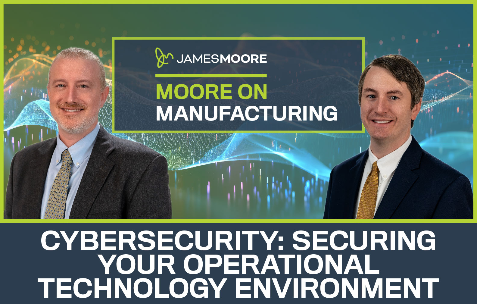 Moore on Manufacturing: Cybersecurity: Securing Your Operational Technology Environment
