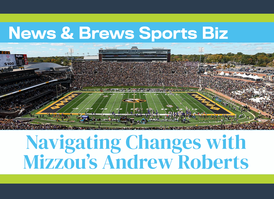 News & Brews Sports Biz: Navigating Changes with Mizzou’s Andrew Roberts