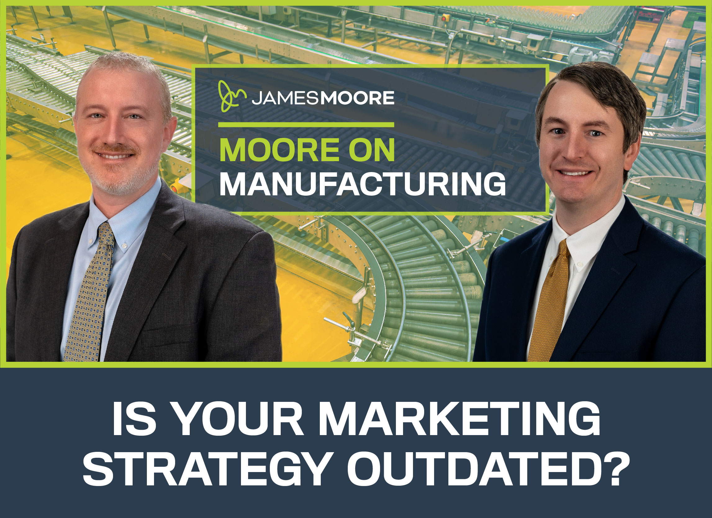 Moore on Manufacturing: Is Your Marketing Strategy Outdated?