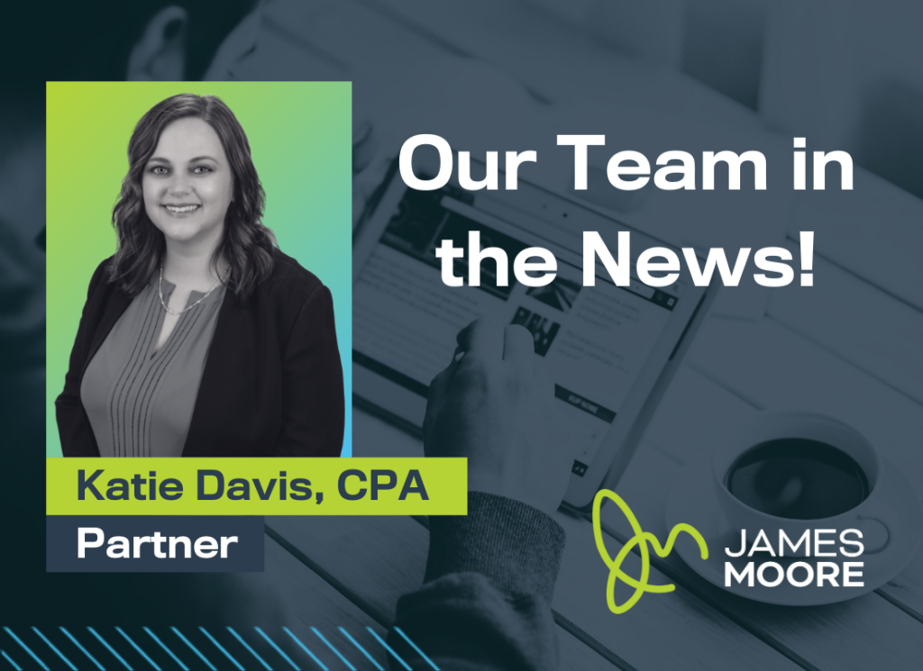 A headshot of Katie Davis, CPA, is featured alongside the text "Our Team in the News!" and the James Moore logo, highlighting a news update about the team.