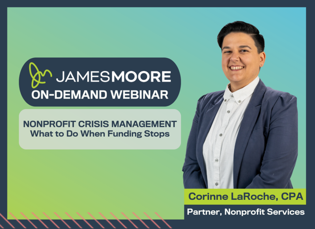 Corinne LaRoche, CPA, Partner in Nonprofit Services at James Moore, featured in a promotional graphic for the on-demand webinar 'Nonprofit Crisis Management: What to Do When Funding Stops.