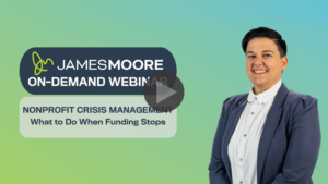 Corinne LaRoche, CPA, Partner in Nonprofit Services at James Moore, featured in a thumbnail graphic for the on-demand webinar 'Nonprofit Crisis Management: What to Do When Funding Stops.